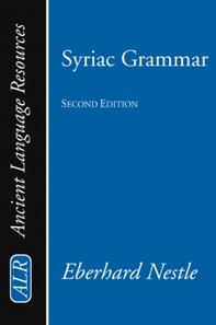 Syriac Grammar with Bibliography, Chrestomathy and Glossary