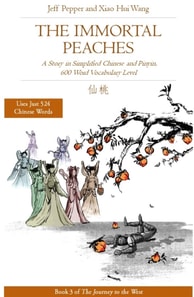 Immortal Peaches: A Story in Simplified Chinese and Pinyin, 600 Word Vocabulary