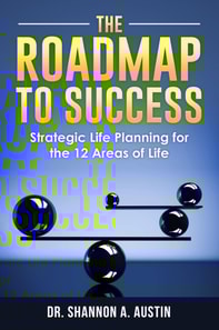Roadmap to Success: Strategic Life Planning for the 12 Areas of Life