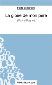 La gloire de mon père de Marcel Pagnol (Fiche de lecture)