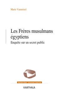 Les Frères musulmans égyptiens - Enquête sur un secret public