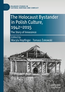 Holocaust Bystander in Polish Culture, 1942-2015