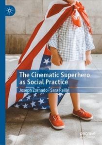 Cinematic Superhero as Social Practice