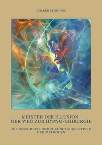 Meister der Illusion:  Der Weg zur Hypno-Chirurgie