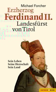 Erzherzog Ferdinand II. Landesfürst von Tirol