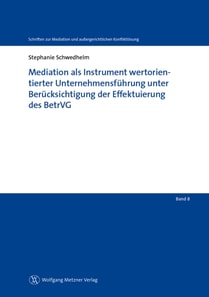 Mediation als Instrument wertorientierter Unternehmensführung unter Berücksichtigung der Effektuierung des BetrVG