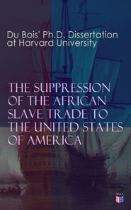 Suppression of the African Slave Trade to the United States of America: 1638-1870
