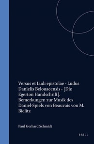 Versus et Ludi epistolae - Ludus Danielis Belouacensis - [Die Egerton Handschrift]. Bemerkungen zur Musik des Daniel-Spiels von Beauvais von M. Bielitz