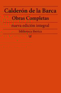 Calderon de la Barca: Obras completas (nueva edicion integral)