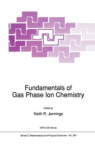 Fundamentals of Gas Phase Ion Chemistry