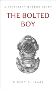 Bolted Boy (A Victorian Horror Story)