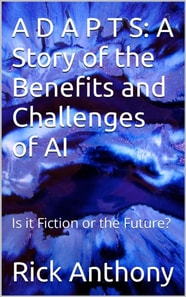D A P T S: A Story of the Benefits and Challenges of AI - Is it Fiction or the Future?
