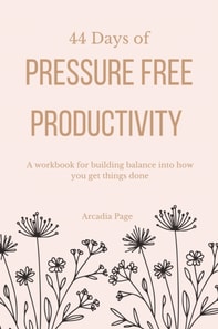 44 Days of Pressure Free Productivity