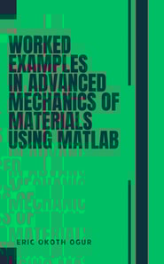 Worked Examples in Advanced Mechanics of Materials  using MATLAB
