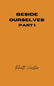 Beside Ourselves: Part 1