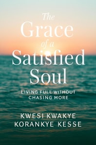 Grace of A satisfied Soul: Living Full Without Chasing More