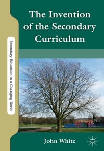 Invention of the Secondary Curriculum