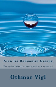 Xian Jia Baduanjin Qigong: Per principianti e praticanti piu avanzati