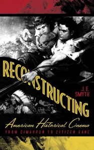 Reconstructing American Historical Cinema