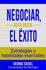 Negociar, ruta hacia el exito: Estrategias y habilidades esenciales