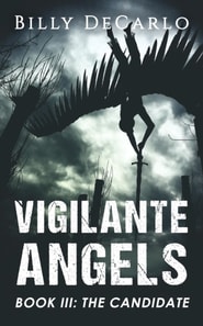 Vigilante Angels Book III: The Candidate