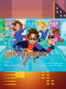Adventures of SuperCaptainBraveMan, Book 3: Nurses Are Amazing!