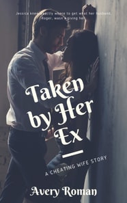 Taken by Her Ex (A Cheating Wife Story)