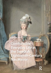 Comfortable Everyday Life at the Swedish Eighteenth-Century Nas Manor