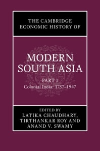Cambridge Economic History of Modern South Asia, Part 1, Colonial India, 1757-1947
