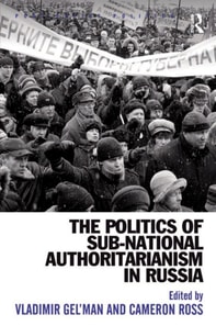 Politics of Sub-National Authoritarianism in Russia