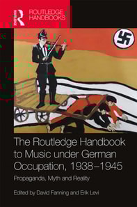 Routledge Handbook to Music under German Occupation, 1938-1945