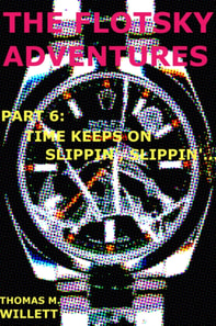 Flotsky Adventures: Part 6 - Time Keeps on Slippin', Slippin'...