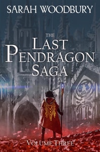 Last Pendragon Saga Volume 3