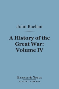History of the Great War, Volume 4 (Barnes & Noble Digital Library)