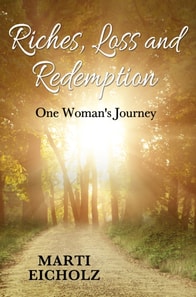 Riches, Loss and Redemption: One Woman's Journey