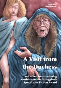 Visit from the Duchess and Other Award-winning Stories from the Stringybark Speculative Fiction Award