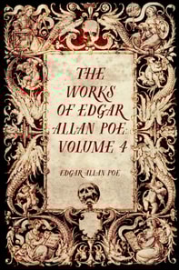 Works of Edgar Allan Poe: Volume 4
