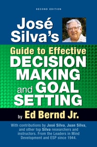Jose Silva's Guide to Effective Decision Making and Goal Setting