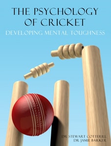 Psychology of Cricket: Developing Mental Toughness [Cricket Academy Series]