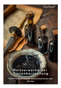 Meisterwerke  der Tintenherstellung