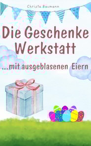 Die Geschenkewerkstatt ... Eier