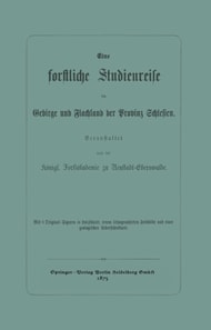 Eine forstliche Studienreise im Gebirge und Flachland der Provinz Schlesien