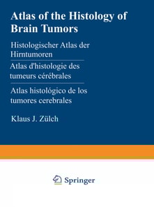 Atlas of the Histology of Brain Tumors / Histologischer Atlas der Hirntumoren / Atlas d'histologie des tumeurs cerebrales / Atlas histologico de los tumores cerebrales / ??????????????? ????? ???????? ????? ????????