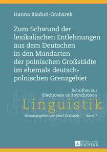 Zum Schwund der lexikalischen Entlehnungen aus dem Deutschen in den Mundarten der polnischen Großstaedte im ehemals deutsch-polnischen Grenzgebiet