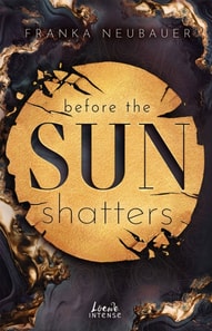 Before the Sun Shatters (Scandalous Secrets, Band 1)