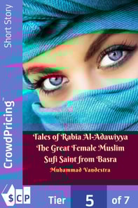 Tales of Rabia Al-Adawiyya The Great Female Muslim Sufi Saint from Basra