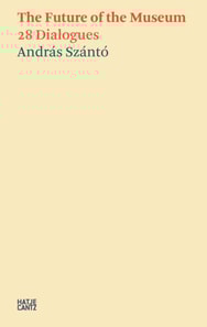 Andras Szanto. The Future of the Museum