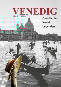 Venedig. Geschichte – Kunst – Legenden