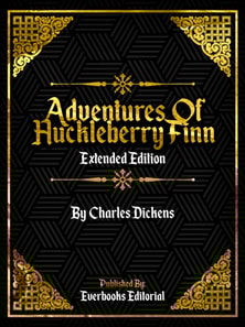 Adventures Of Huckleberry Finn (Extended Edition) - By Mark Twain
