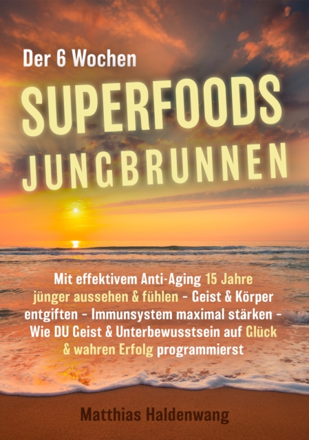 Der 6 Wochen Superfoods Jungbrunnen